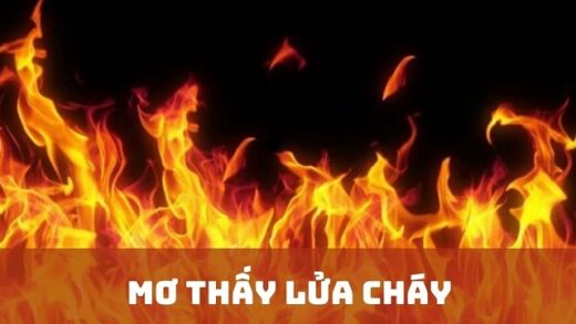 Ý nghĩa của nằm mơ thấy lửa lớn